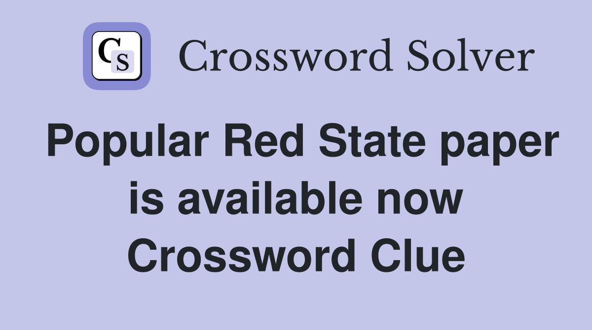 Popular Red State paper is available now Crossword Clue