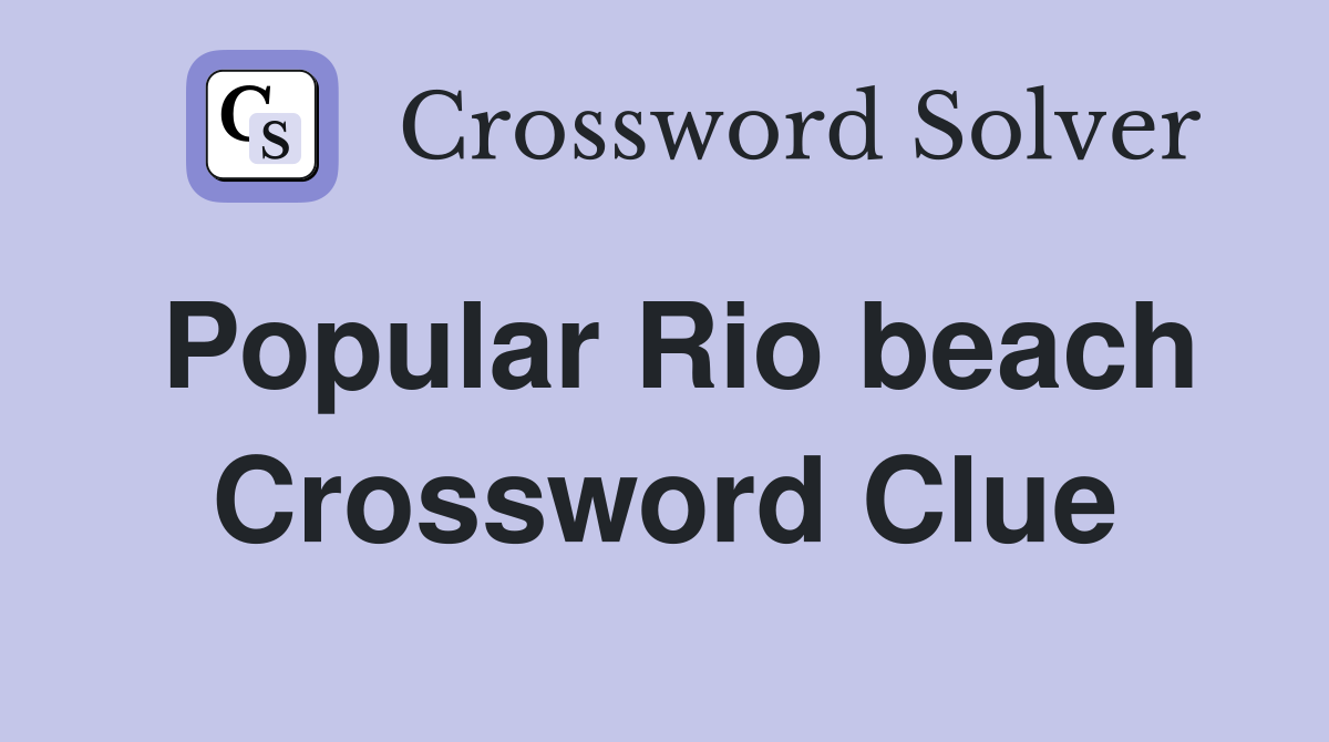 Popular Rio beach Crossword Clue
