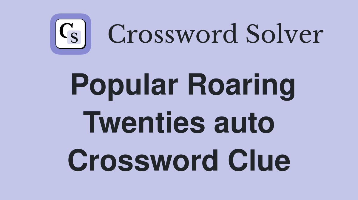 Popular Roaring Twenties auto Crossword Clue
