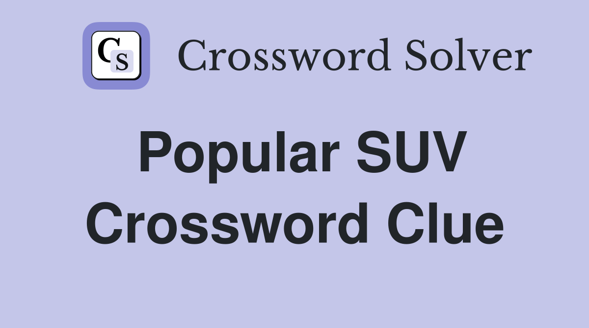 Popular SUV Crossword Clue