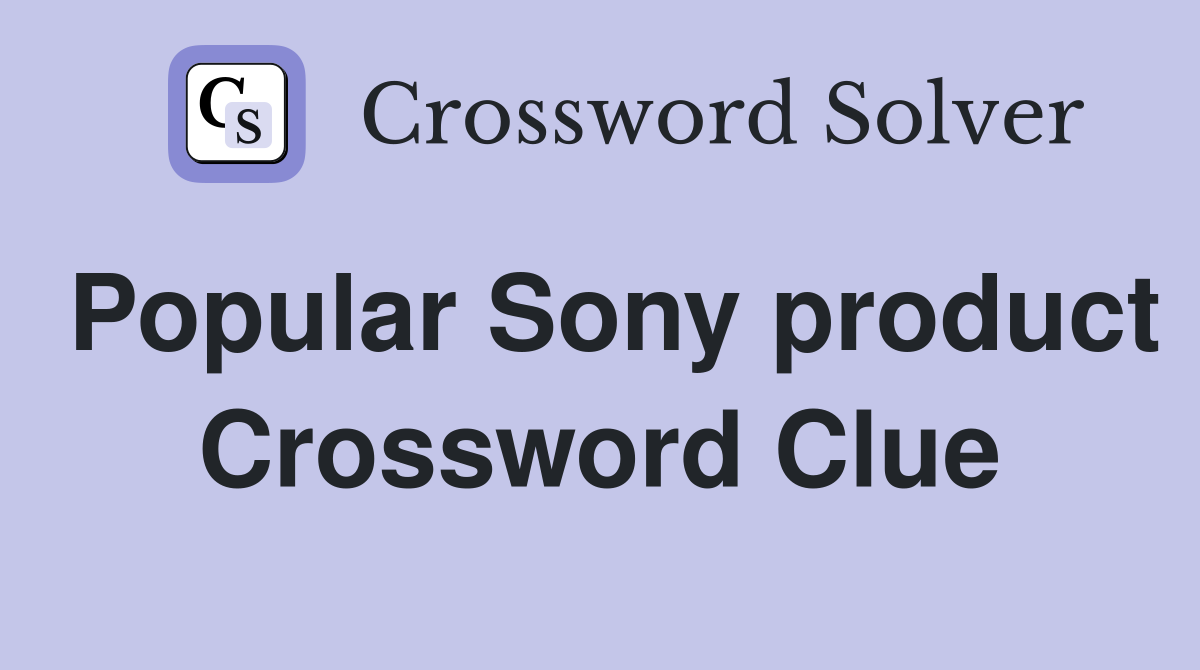 Popular Sony product Crossword Clue