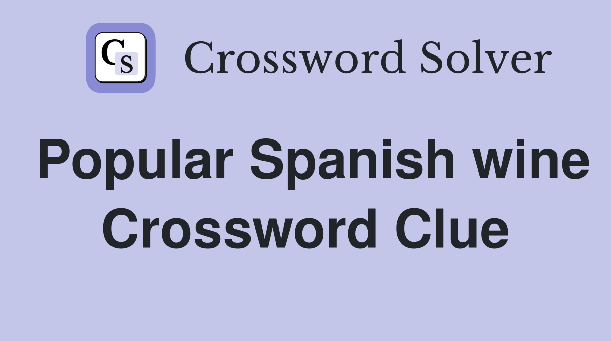 Popular Spanish wine Crossword Clue
