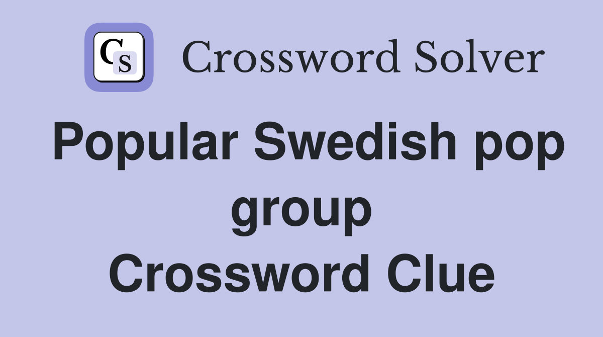 Popular Swedish pop group Crossword Clue