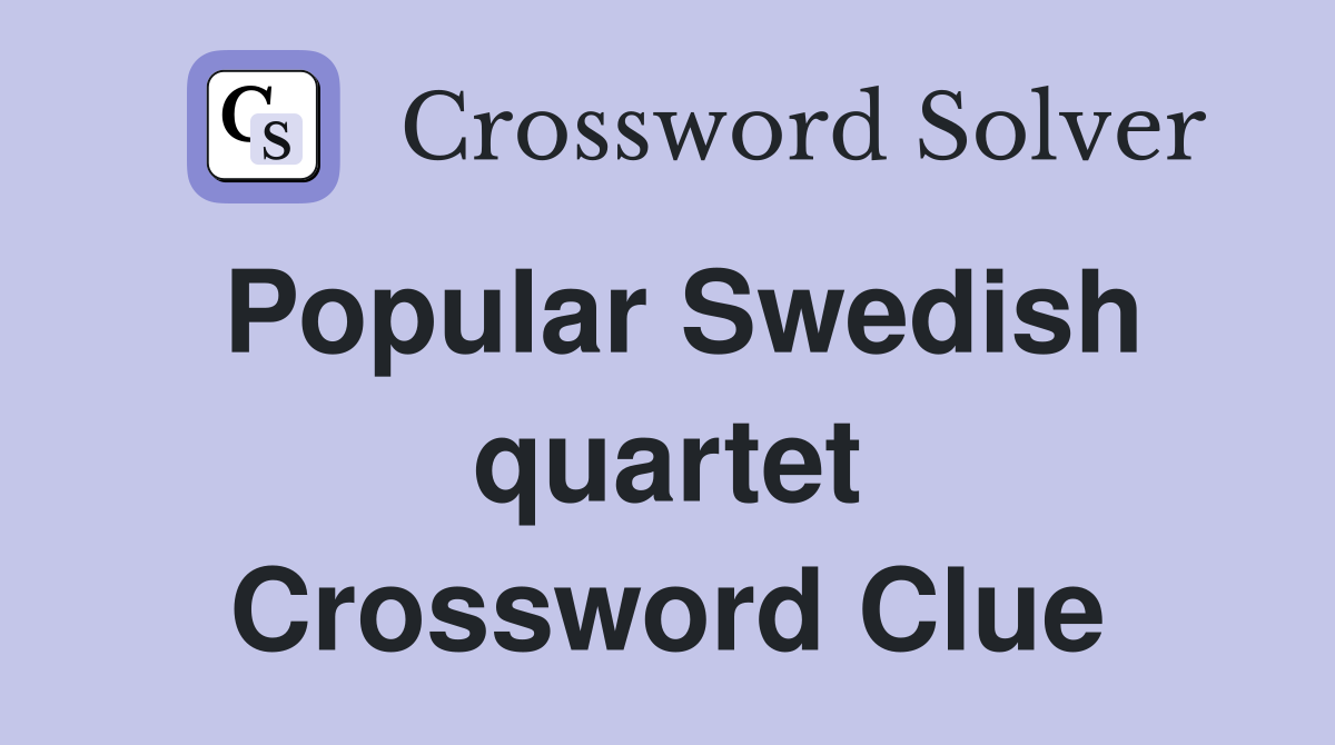 Popular Swedish quartet Crossword Clue