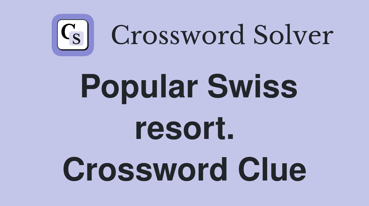 Popular Swiss resort. Crossword Clue