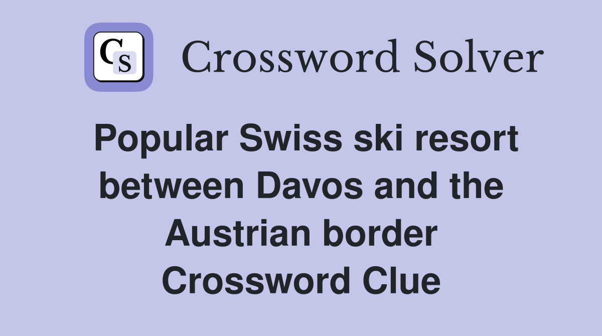 Popular Swiss ski resort between Davos and the Austrian border Crossword Clue