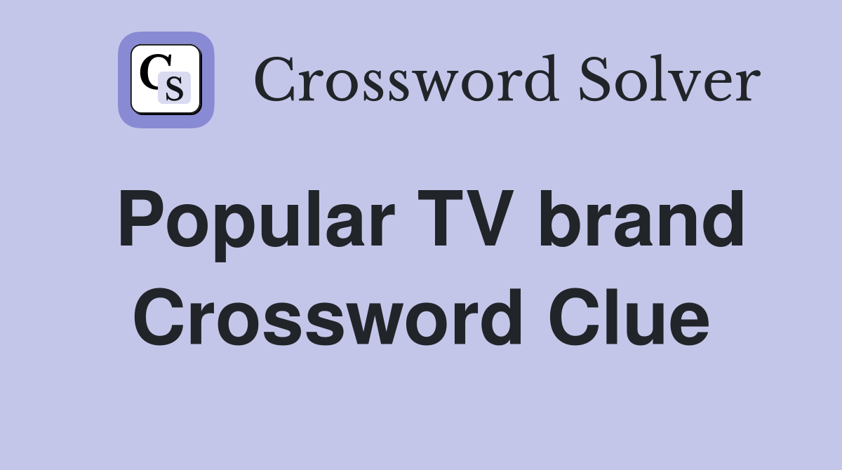 Popular TV brand Crossword Clue