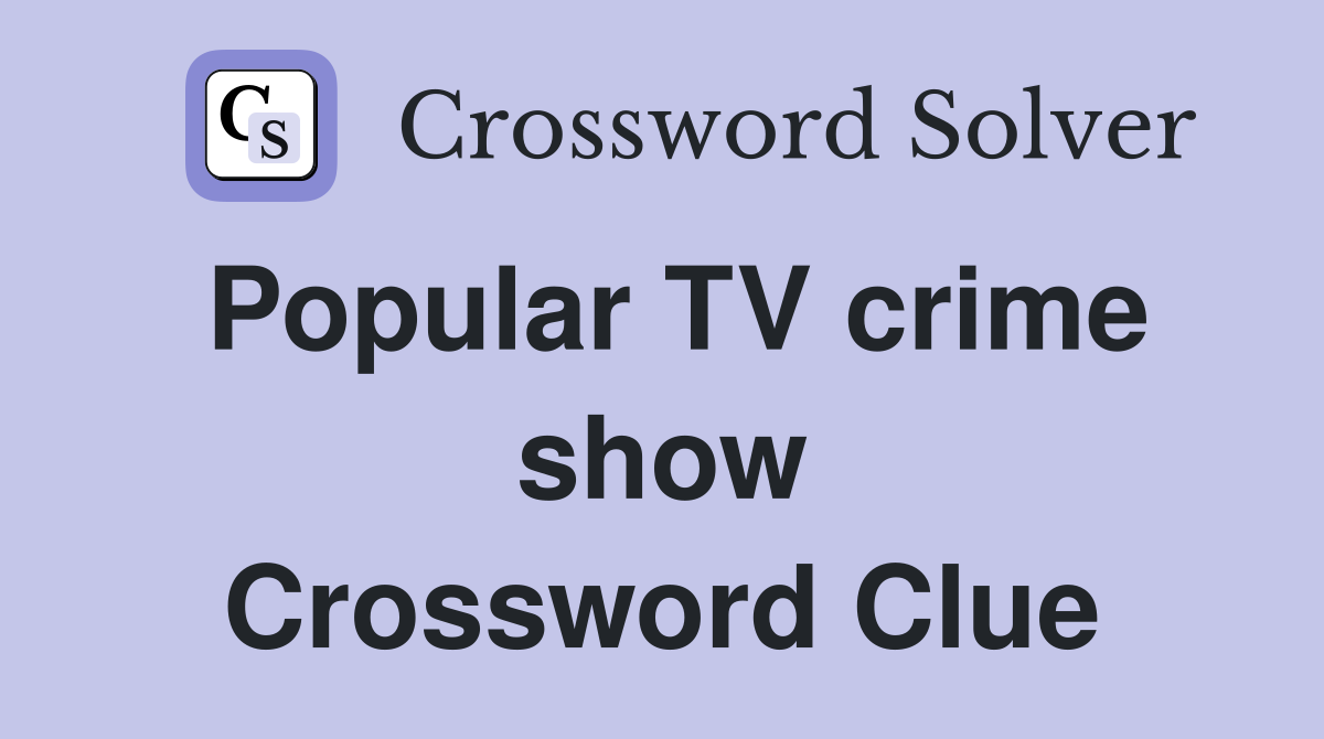 Popular TV crime show Crossword Clue