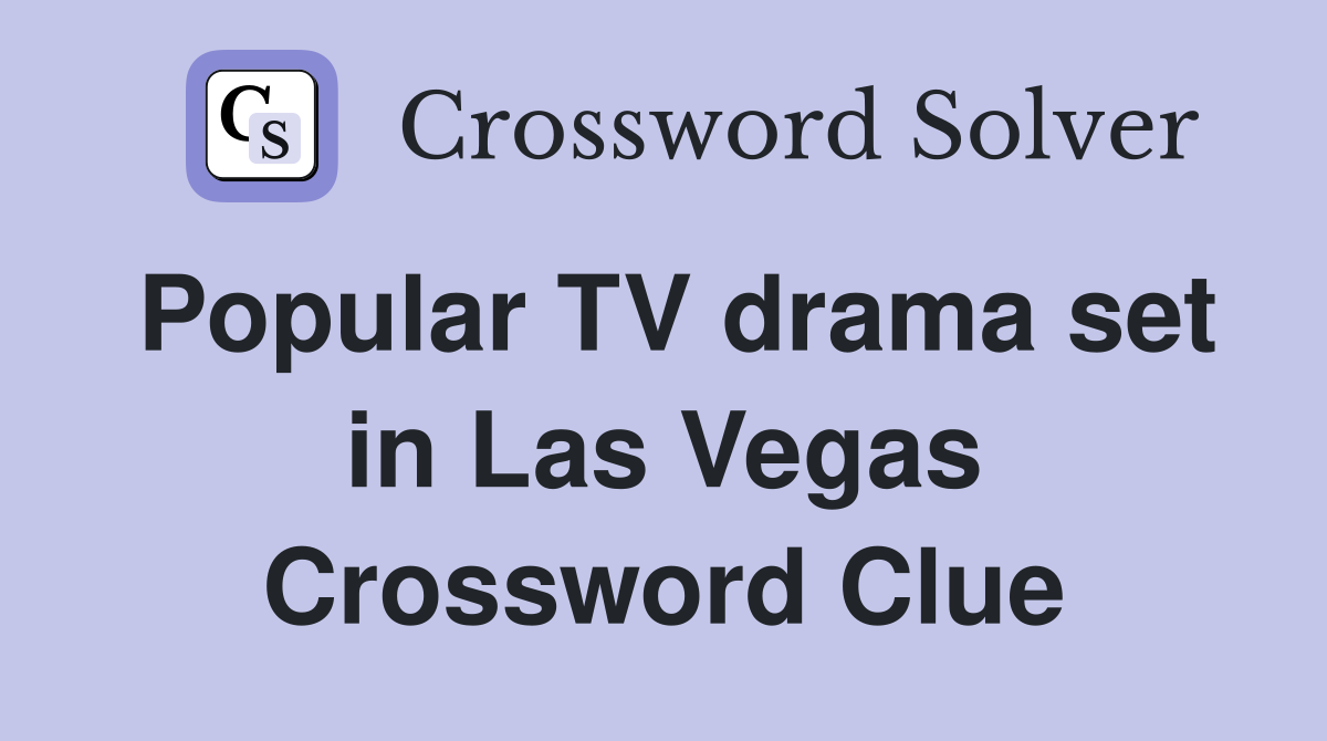Popular TV drama set in Las Vegas Crossword Clue