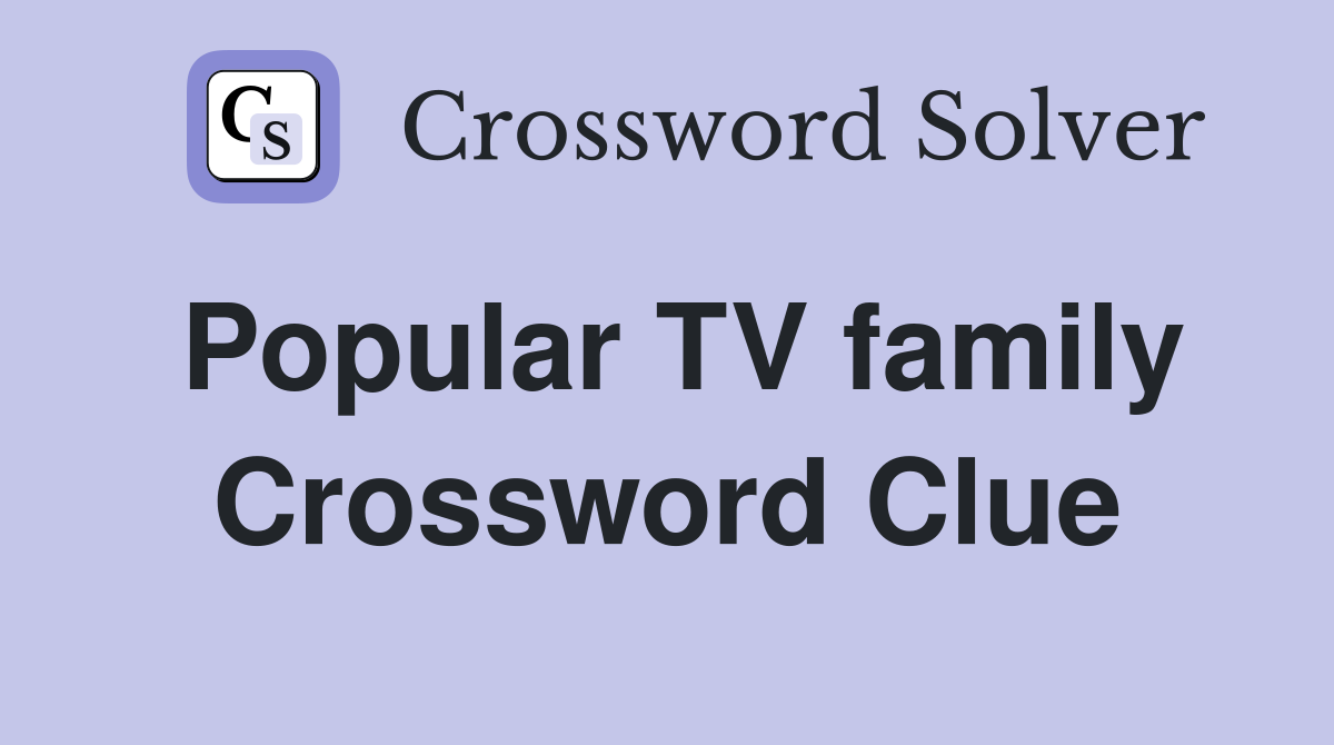 Popular TV family Crossword Clue