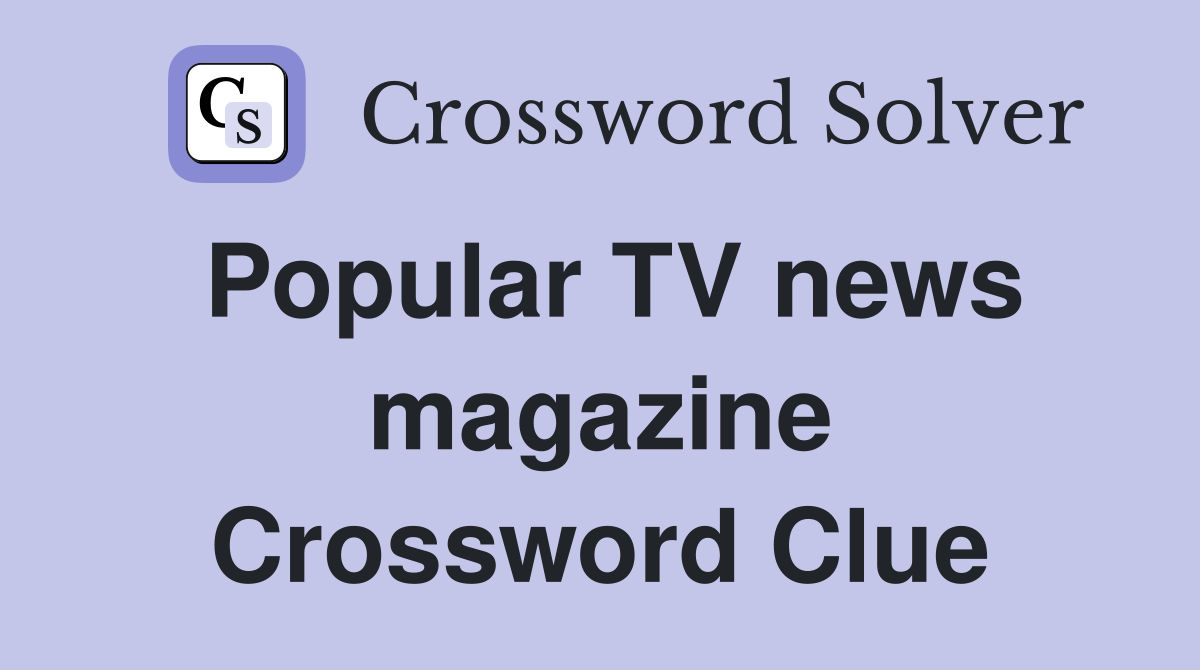 Popular TV news magazine Crossword Clue