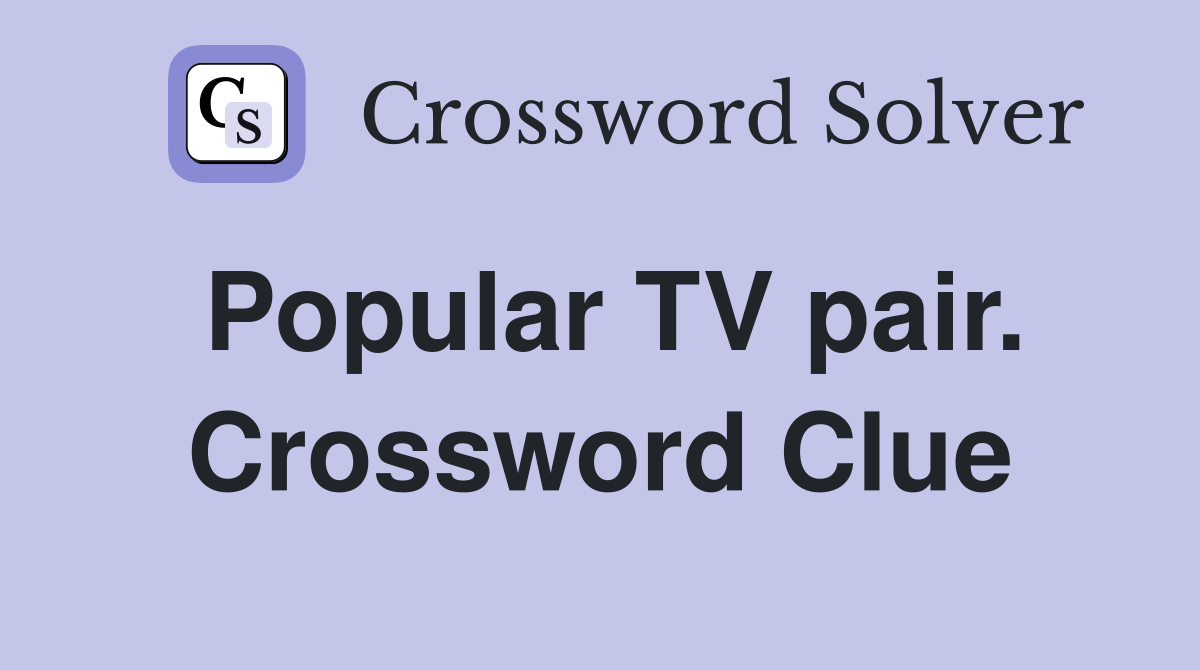 Popular TV pair. Crossword Clue