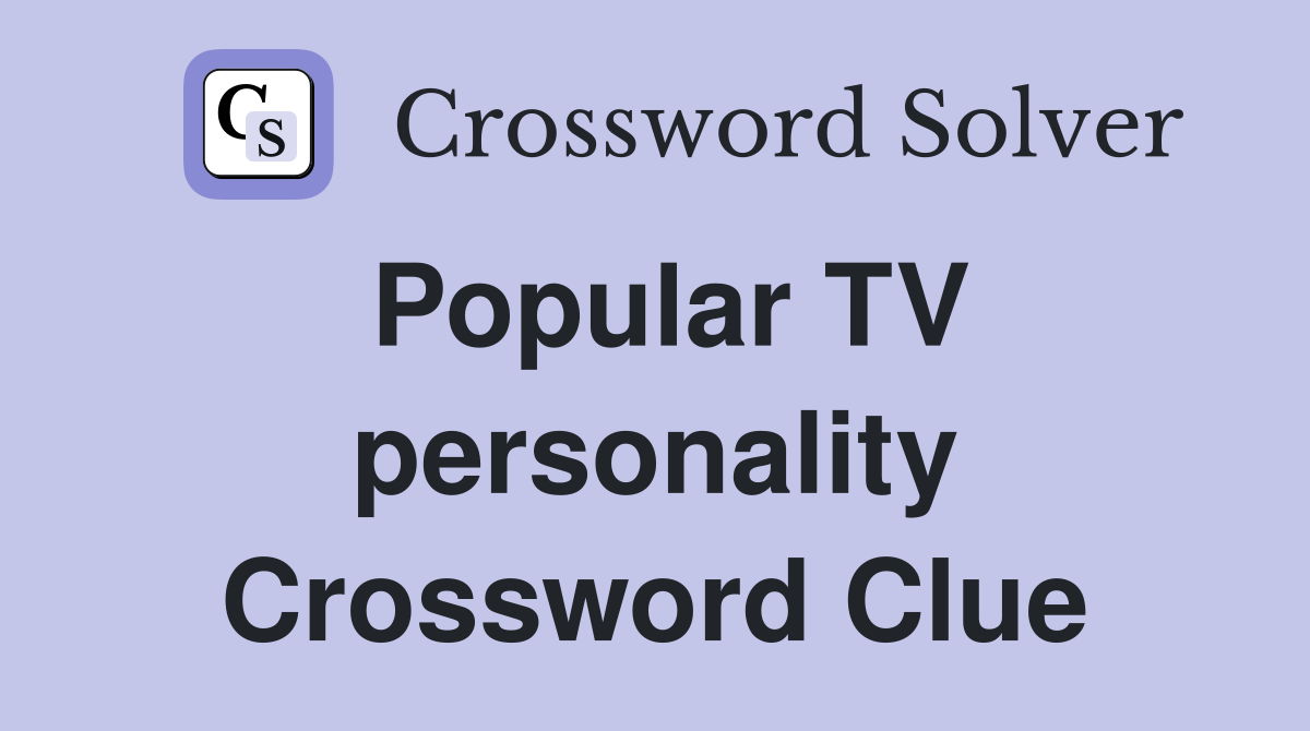 Popular TV personality Crossword Clue
