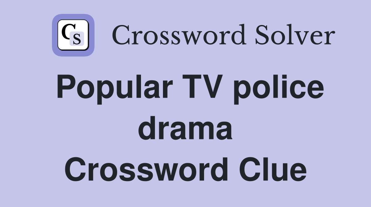 Popular TV police drama Crossword Clue