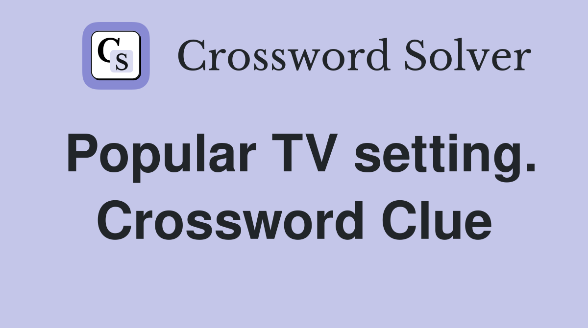 Popular TV setting. Crossword Clue