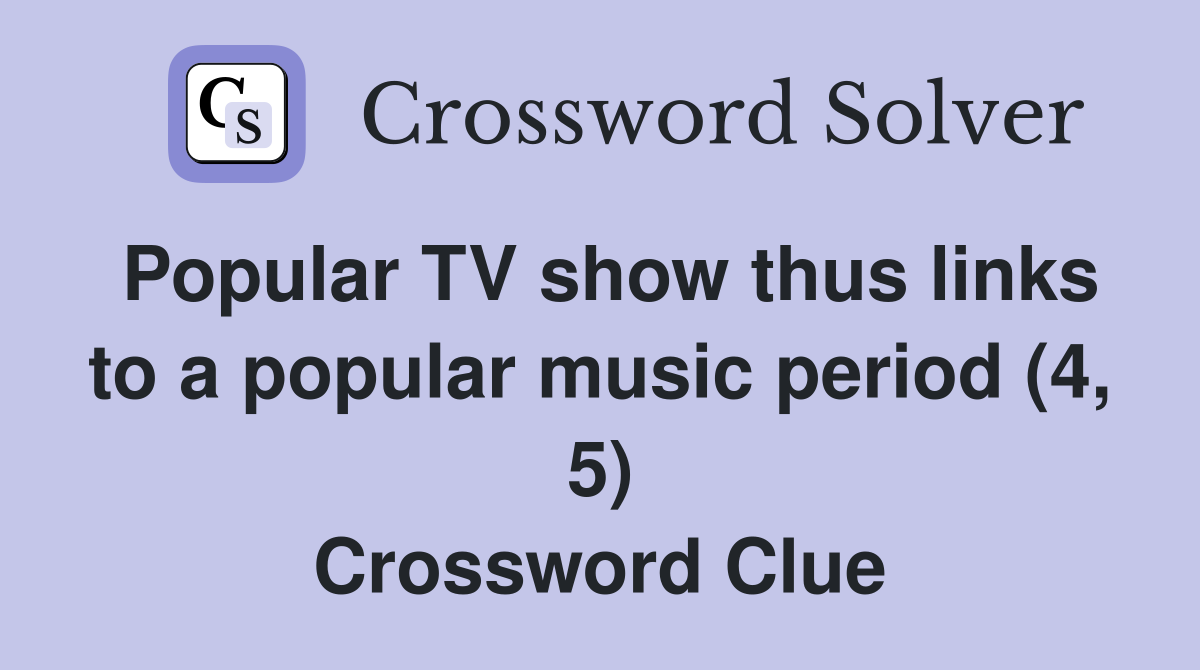 Popular TV show thus links to a popular music period (4, 5) Crossword Clue