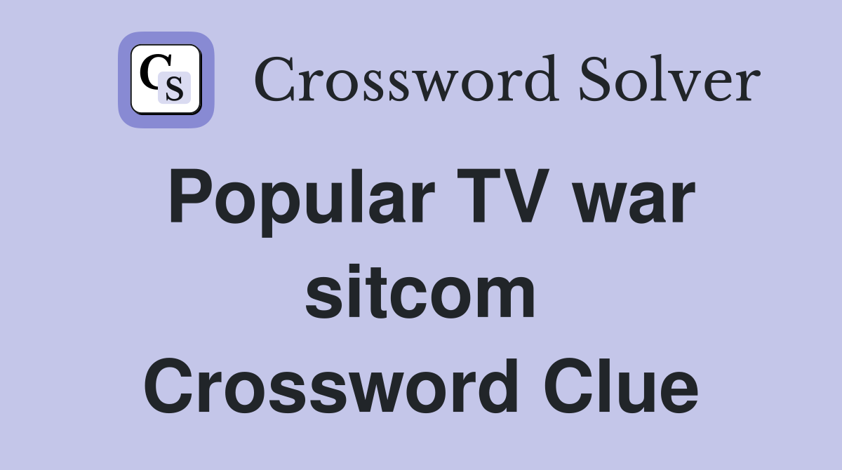 Popular TV war sitcom Crossword Clue