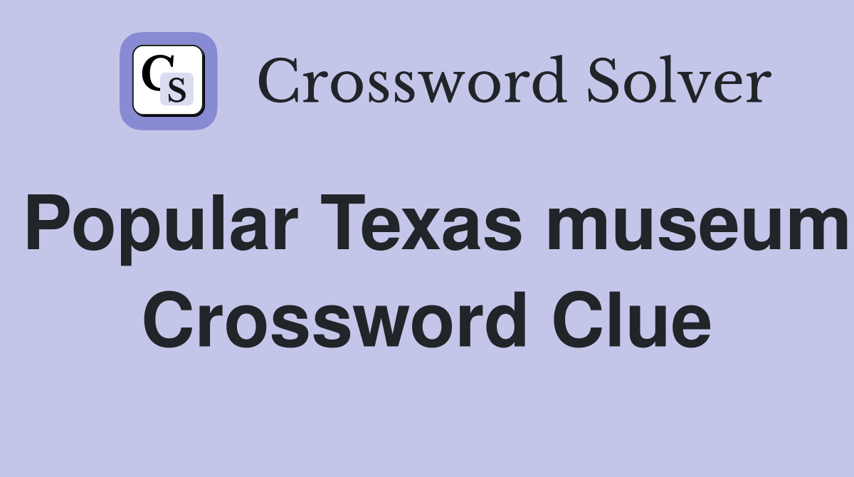 Popular Texas museum Crossword Clue