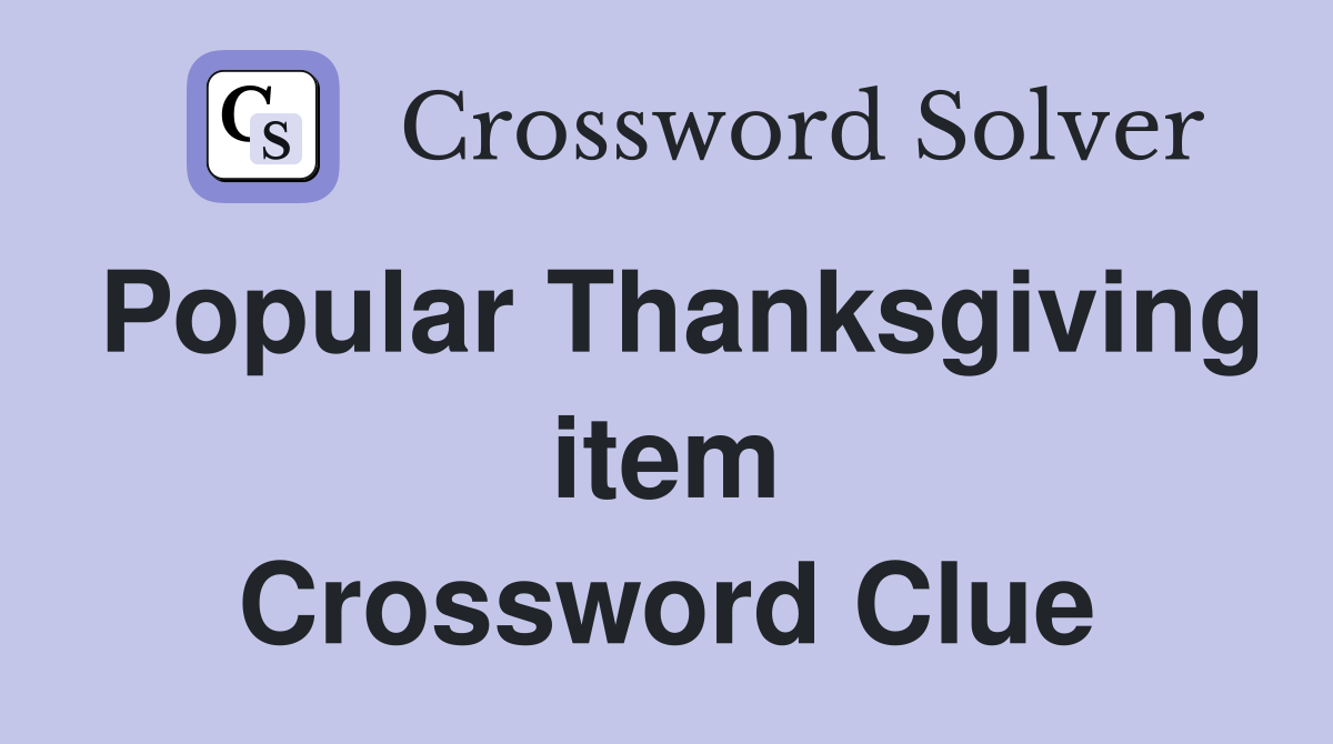Popular Thanksgiving item Crossword Clue