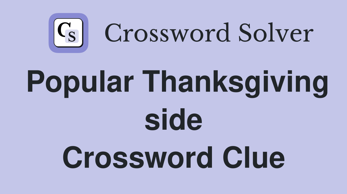 Popular Thanksgiving side Crossword Clue