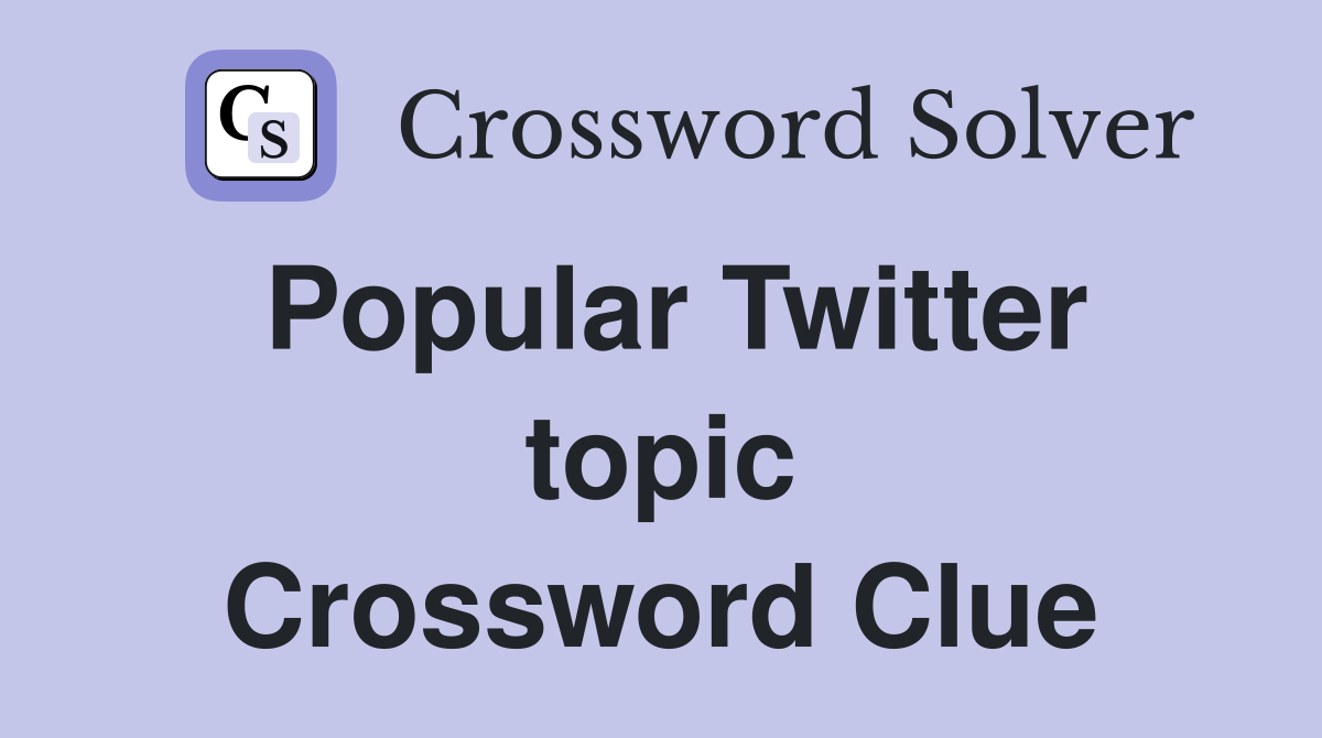 Popular Twitter topic Crossword Clue