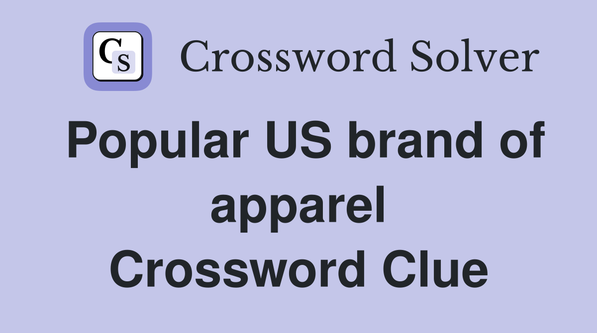 Popular US brand of apparel Crossword Clue