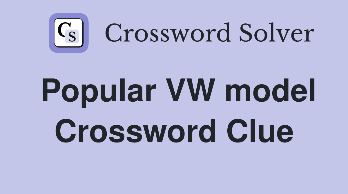 Popular VW model Crossword Clue