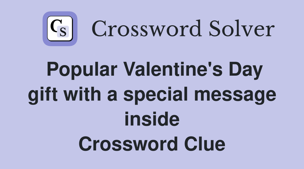 Popular Valentine's Day gift with a special message inside Crossword Clue