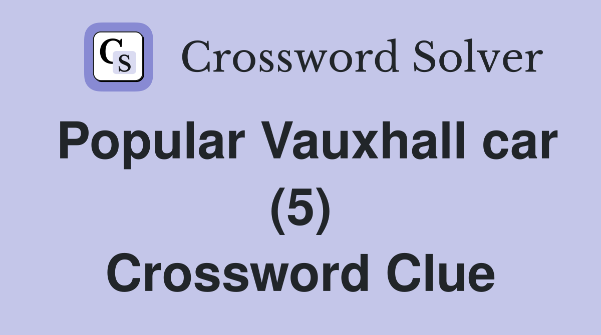 Popular Vauxhall car (5) Crossword Clue