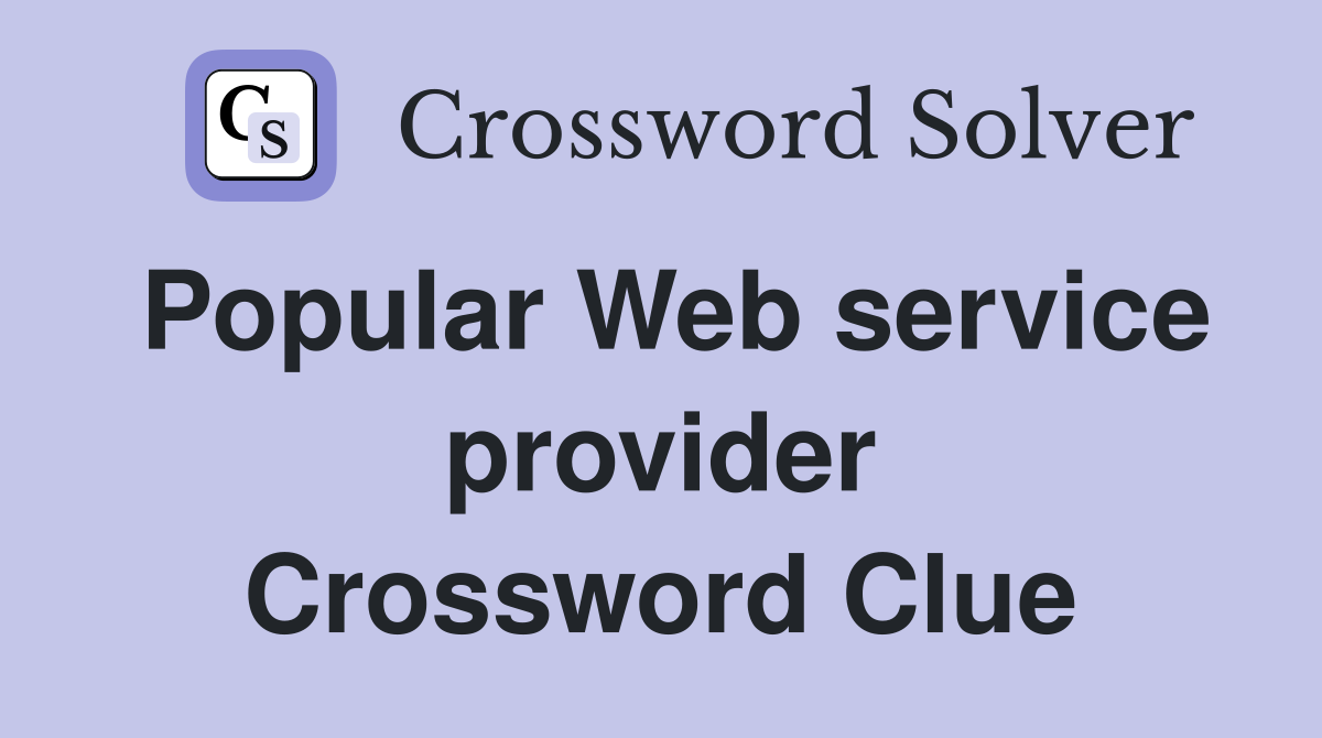 Popular Web service provider Crossword Clue