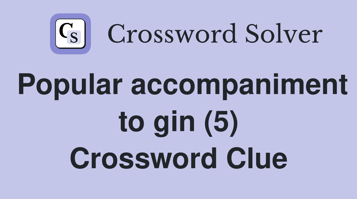 Popular accompaniment to gin (5) Crossword Clue