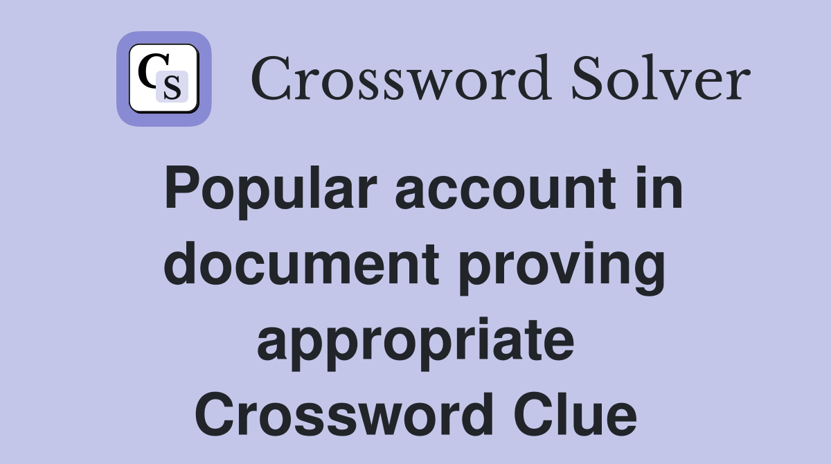 Popular account in document proving appropriate Crossword Clue