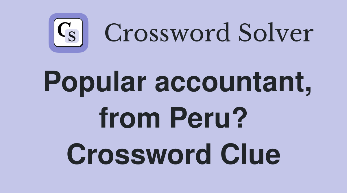 Popular accountant, from Peru? Crossword Clue