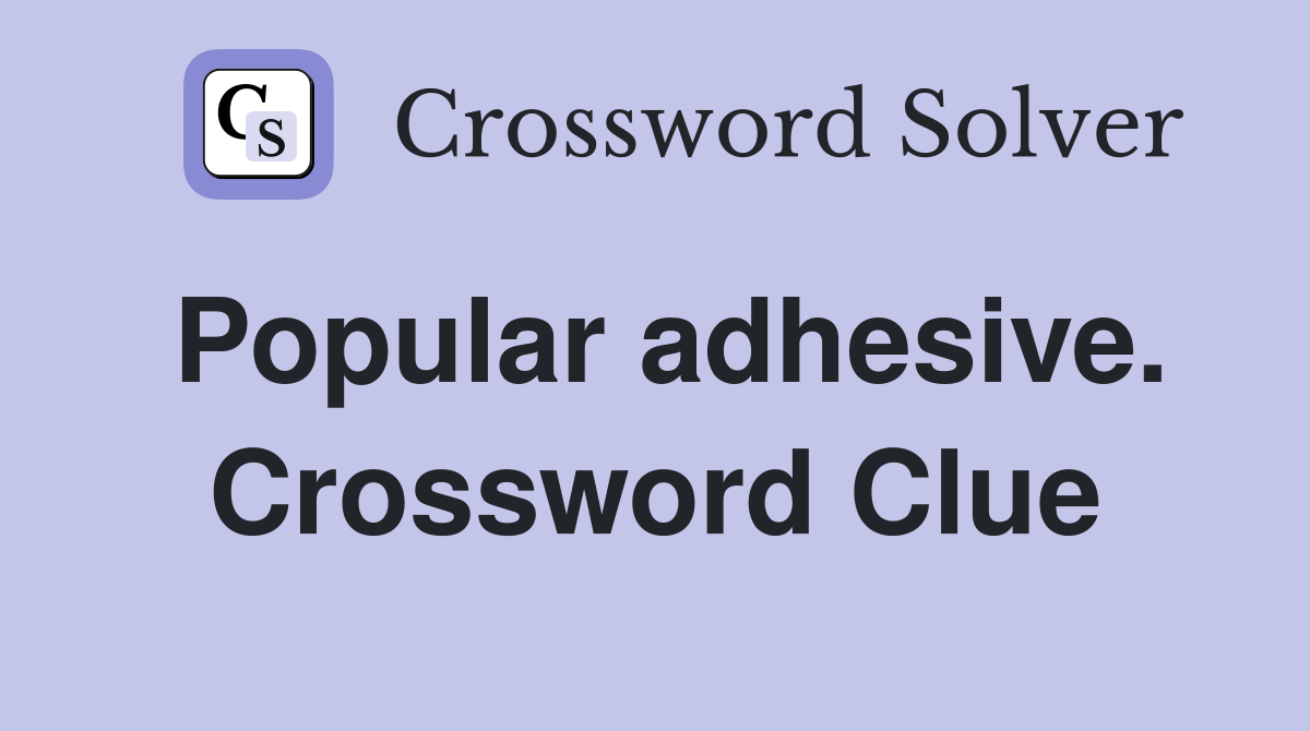 Popular adhesive. Crossword Clue