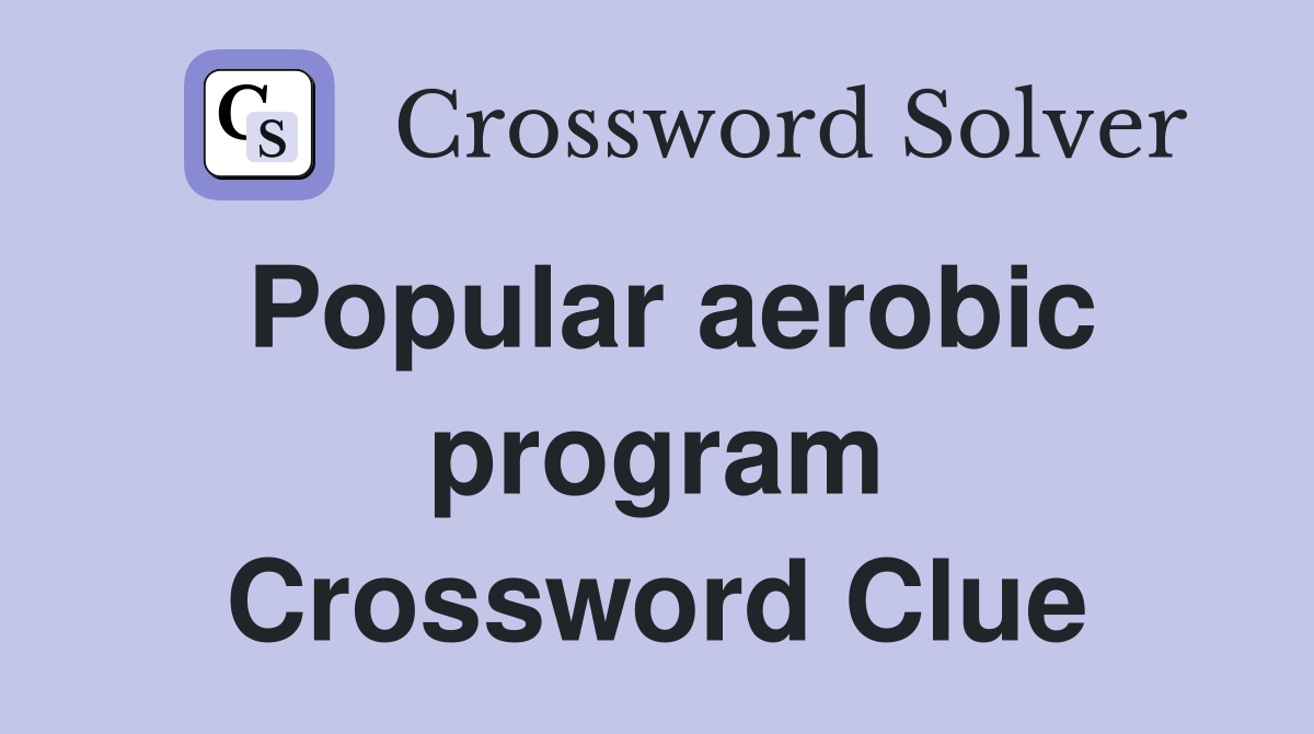 Popular aerobic program Crossword Clue
