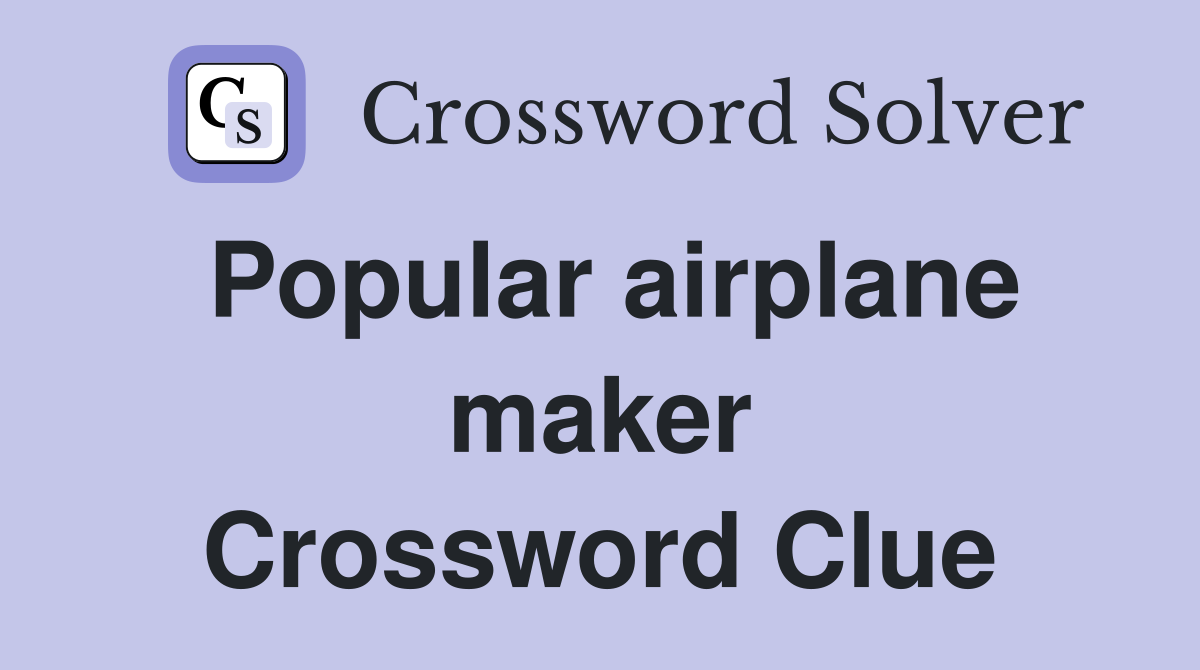 Popular airplane maker Crossword Clue