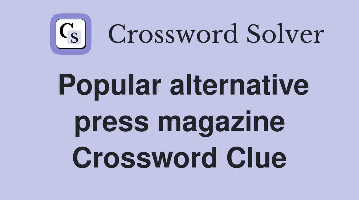 Popular alternative press magazine Crossword Clue