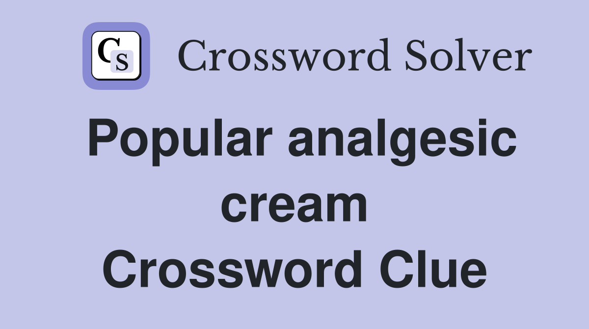 Popular analgesic cream Crossword Clue