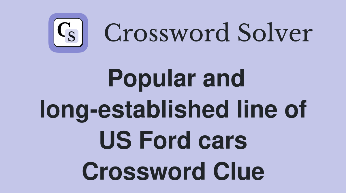 Popular and long-established line of US Ford cars Crossword Clue