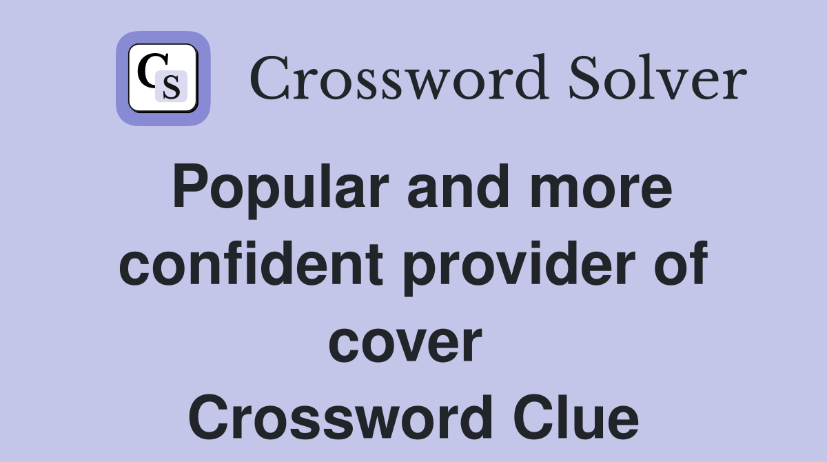 Popular and more confident provider of cover  Crossword Clue