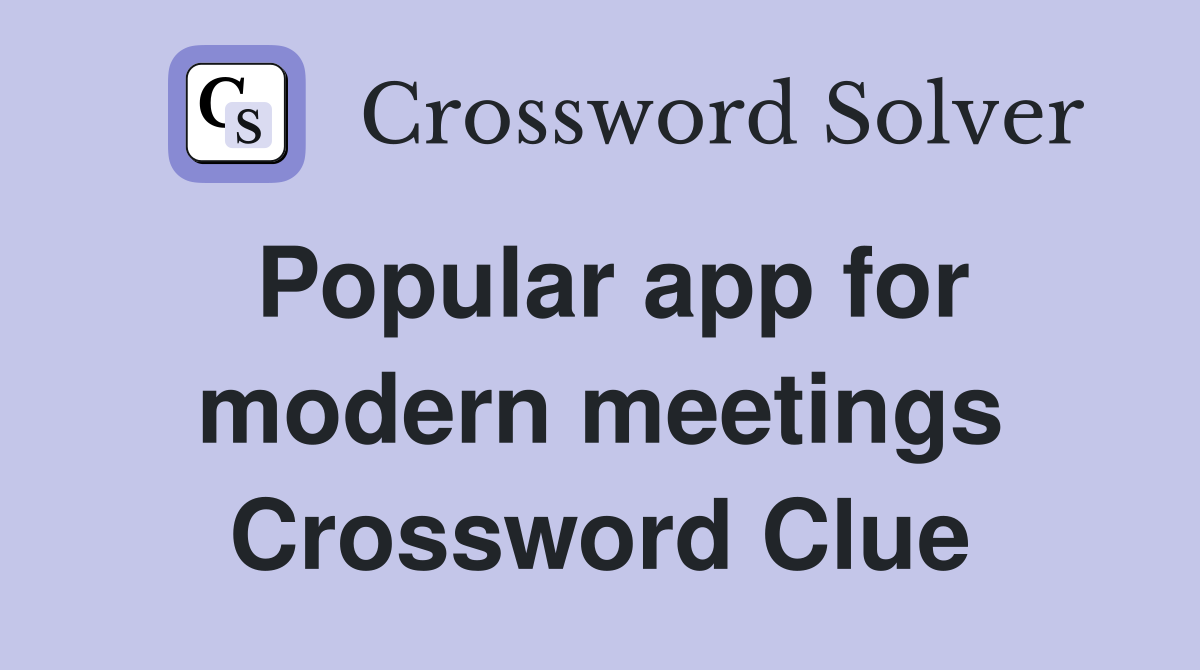 Popular app for modern meetings Crossword Clue