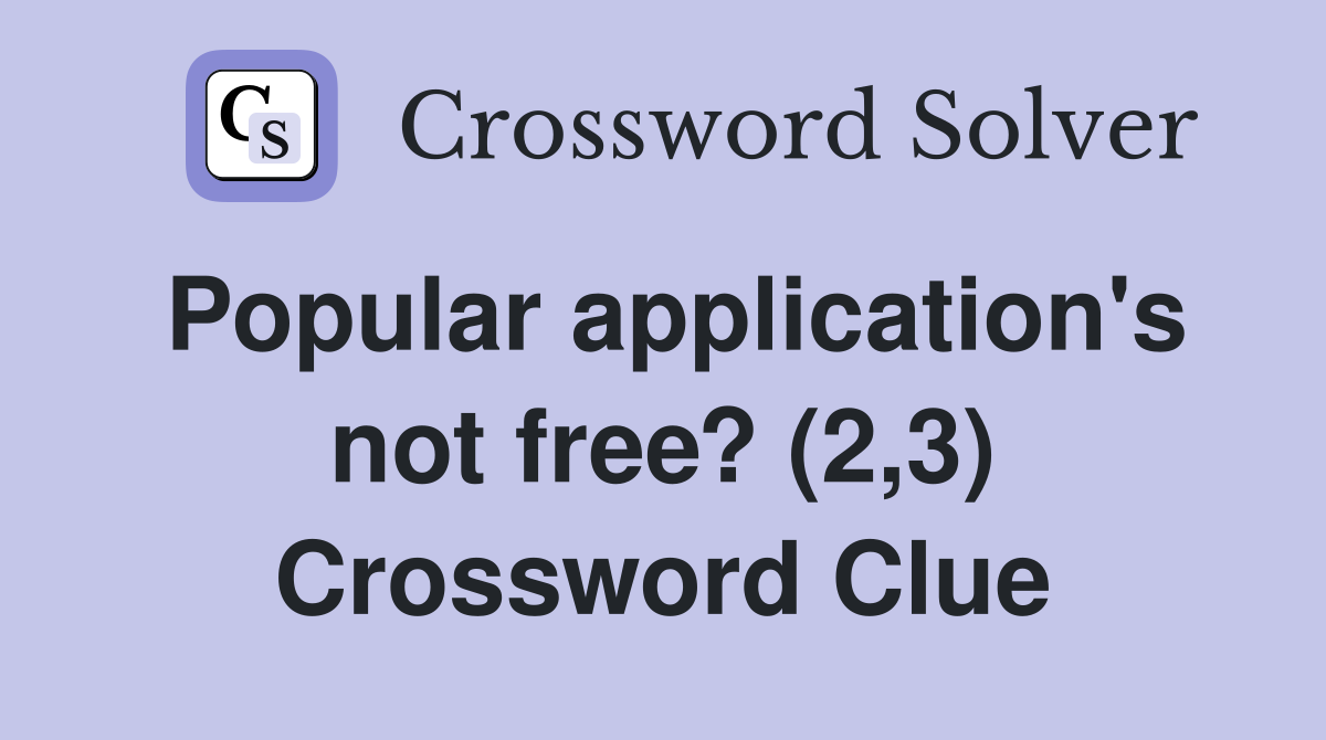 Popular application's not free? (2,3) Crossword Clue