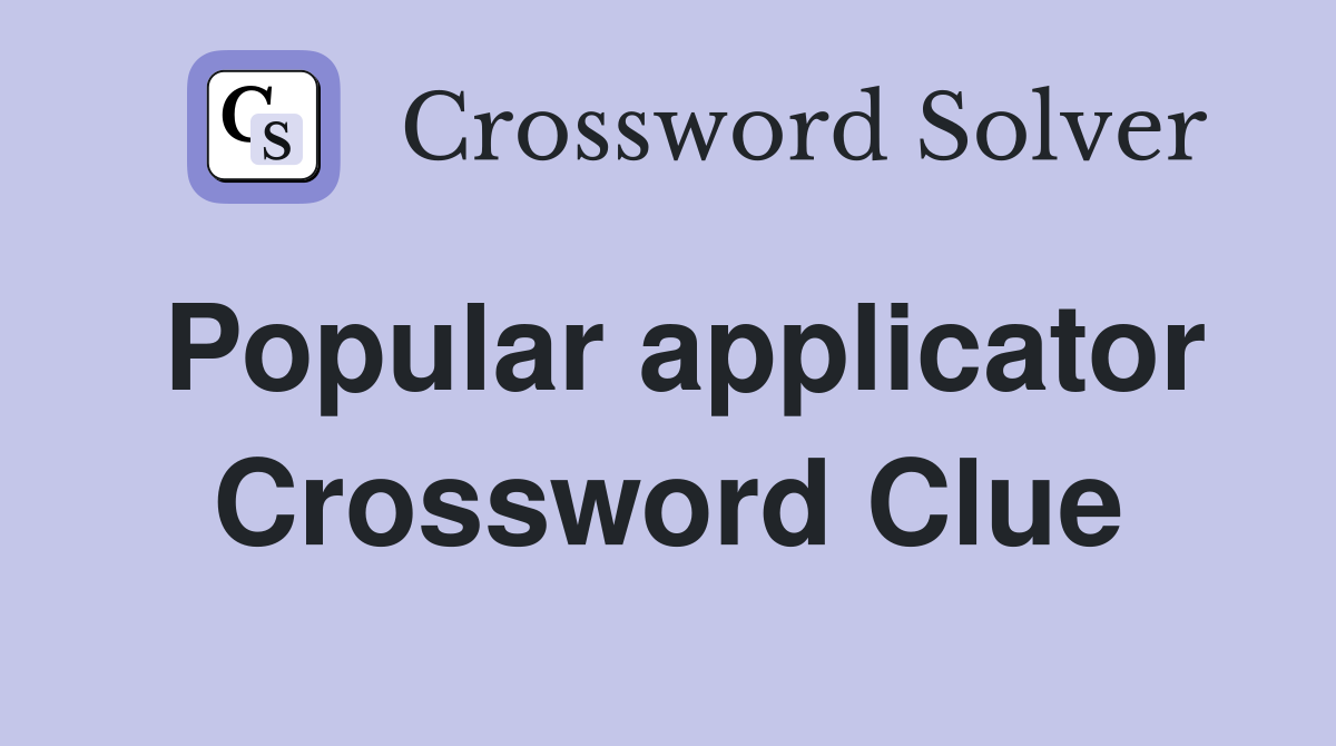 Popular applicator Crossword Clue