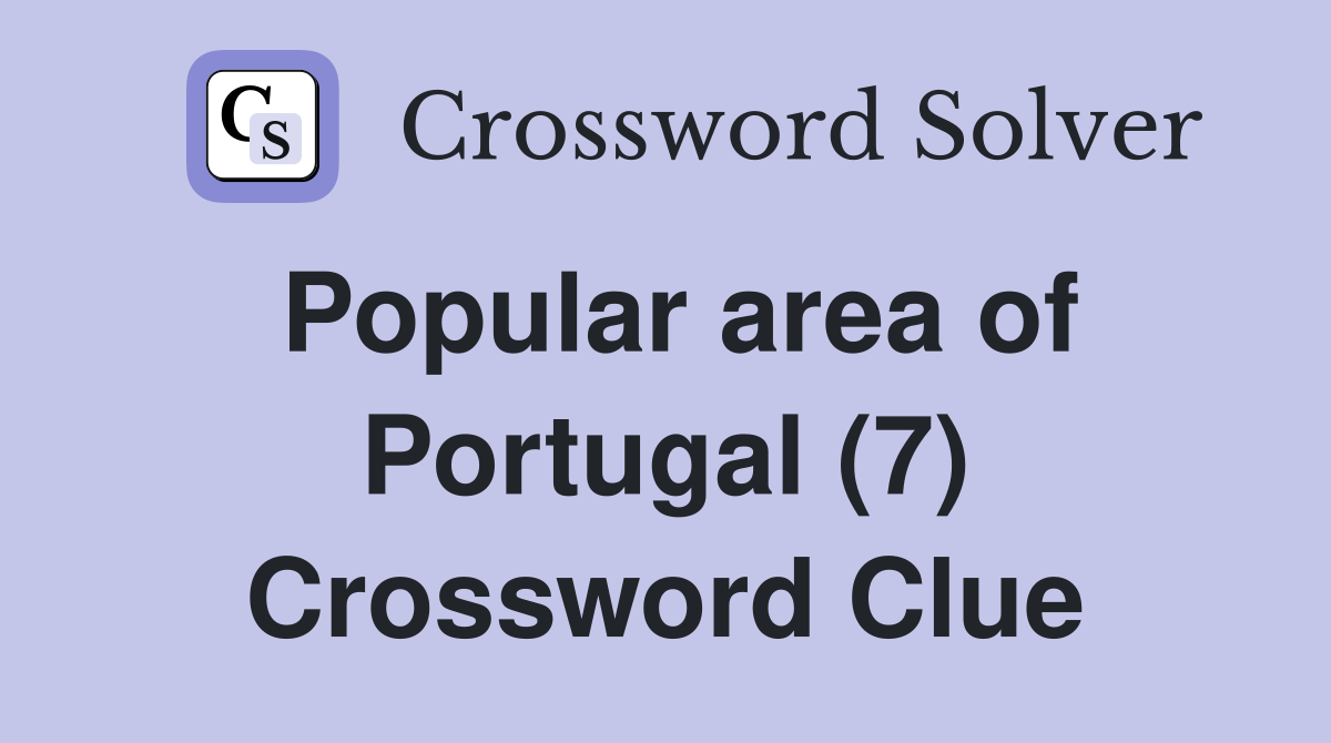 Popular area of Portugal (7) Crossword Clue