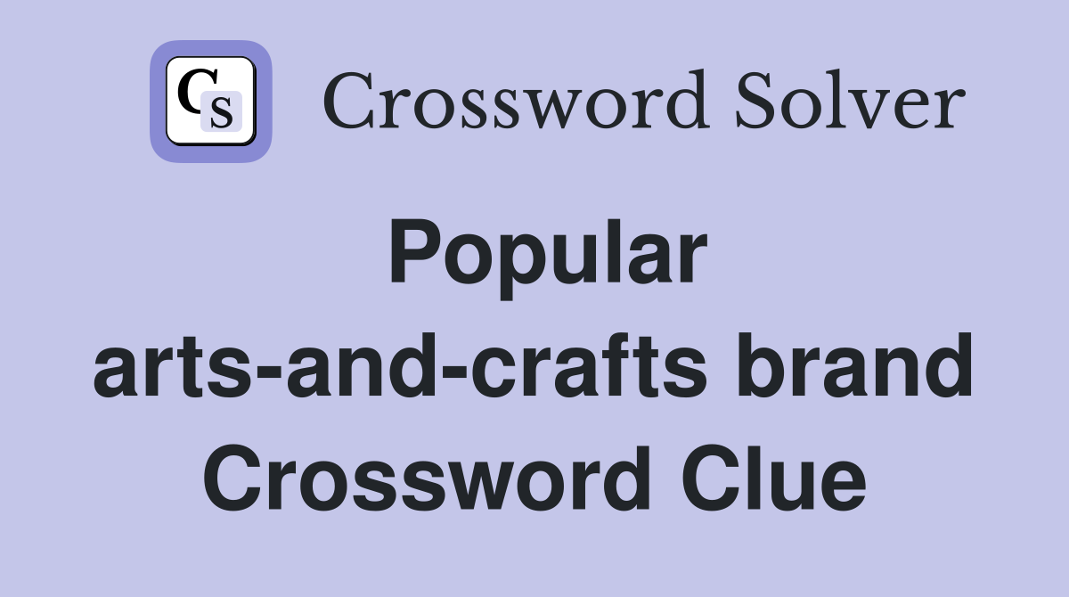 Popular arts-and-crafts brand Crossword Clue