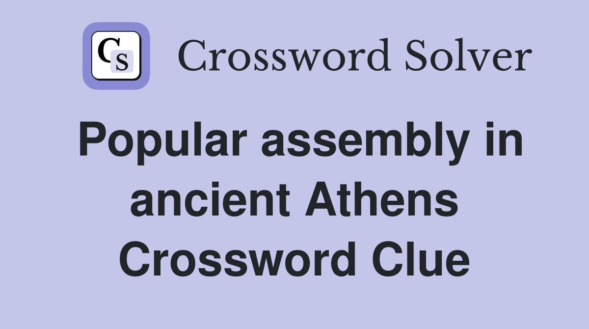 Popular assembly in ancient Athens Crossword Clue