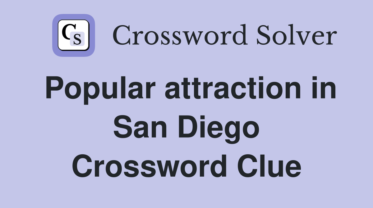 Popular attraction in San Diego Crossword Clue