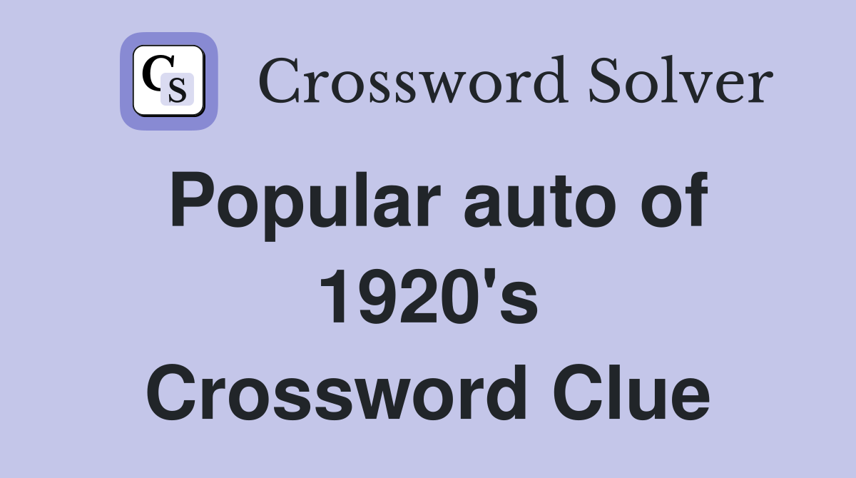 Popular auto of 1920's Crossword Clue
