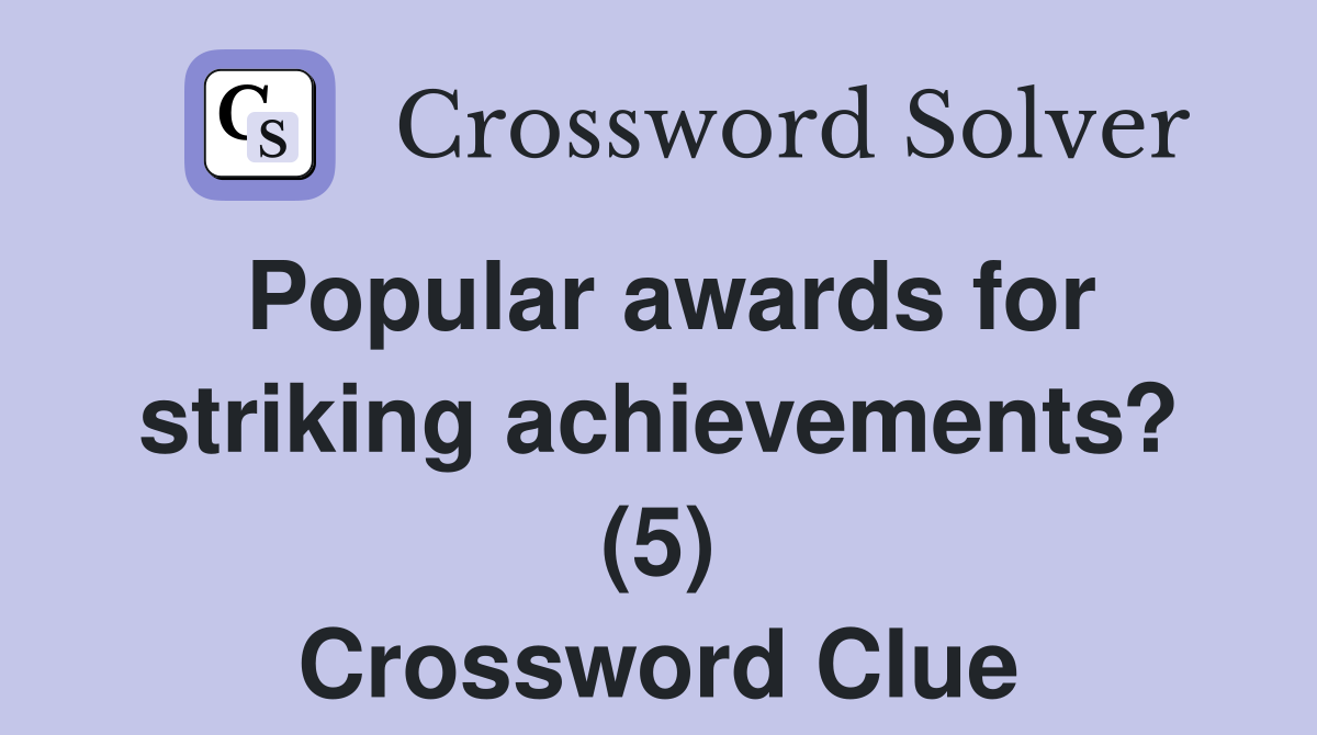 Popular awards for striking achievements? (5) Crossword Clue