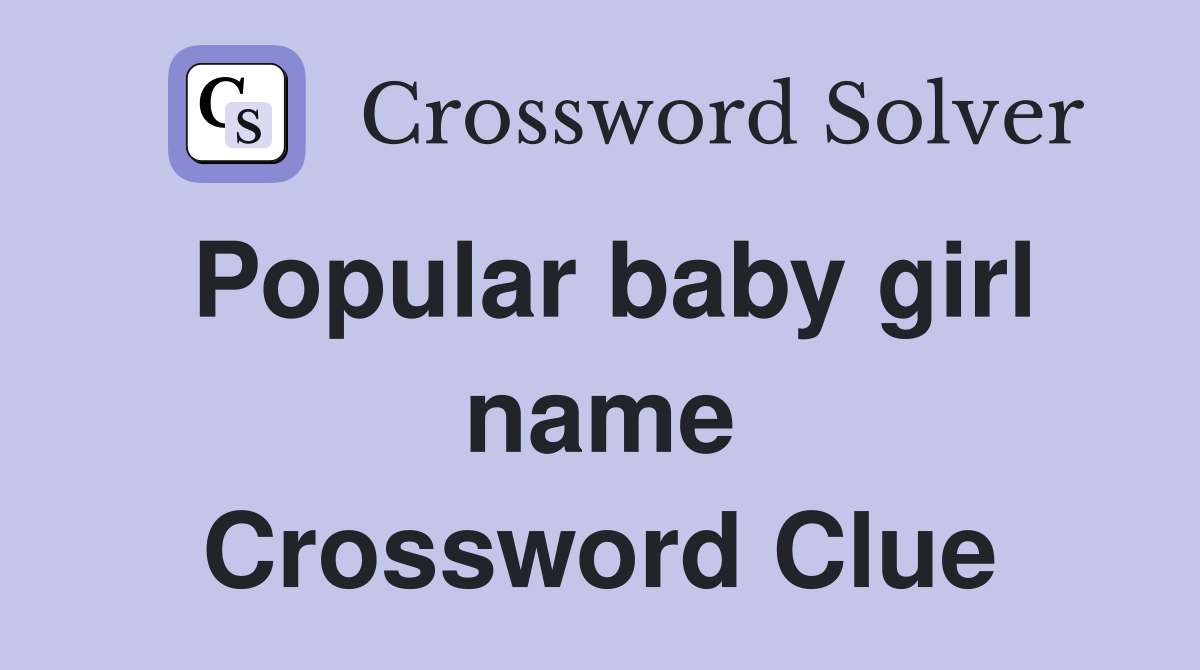 Popular baby girl name Crossword Clue